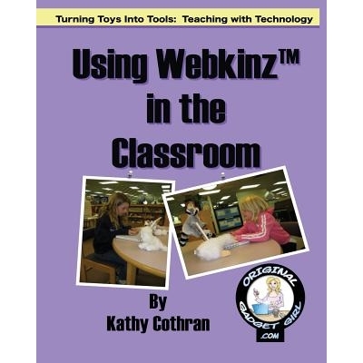 预订 Using Webkinz In The Classroom: Turning Toys Into Tools: Teaching With Technology: 9781434892034