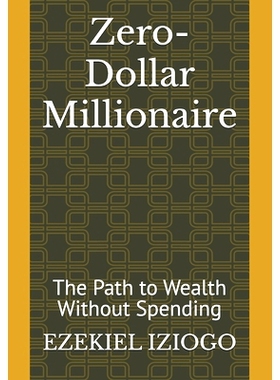 预订 Zero-Dollar Millionaire: The Path to Wealth Without Spending: 9798325915499