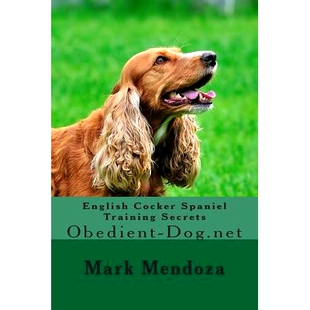 Spaniel Training Secrets 预订 Dog.net Cocker Obedient 9781507745366 English