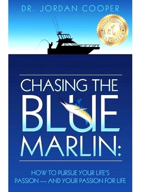 预订 Chasing the Blue Marlin: Pursuing Your Life’s Passion-And Your Passion for Life: 9780692853627