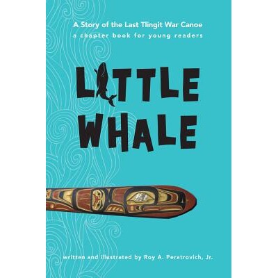 预订 Little Whale: A Story of the Last Tlingit War Canoe: 9781602232952
