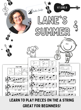 预订 Lane’s Summer: Learn to Play Violin with Notes on the A String!: 9781960674227