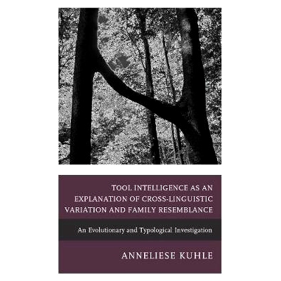 预订 Tool Intelligence as an Explanation of Cross-Linguistic Variation and Family Resemblance: An Evolutionary and Typol
