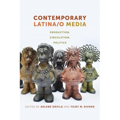 预订 Contemporary Latina/O Media: Production, Circulation, Politics 当代拉丁媒体：制片、传播与政治: 9781479860586