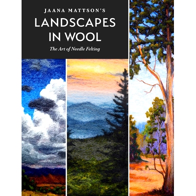 预订 Jaana Mattson’s Landscapes in Wool: The Art of Needle Felting: 9780764361265