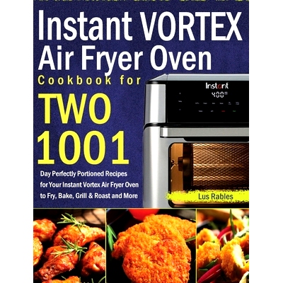 预订 Instant Vortex Air Fryer Oven Cookbook for Two: 1001-Day Perfectly Portioned Recipes for Your Instant Vortex Air Fr