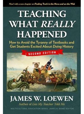 预订 Teaching What Really Happened: How to Avoid the Tyranny of Textbooks and Get Students Excited About Doing History