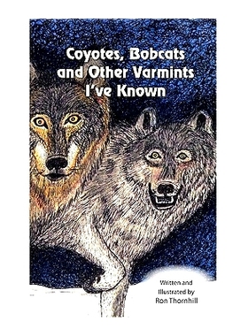 预订 Coyotes, Bobcats and Other Varmints I’ve Known: 9781461021438