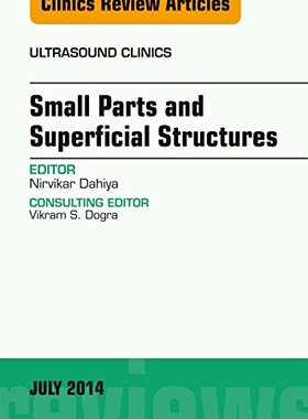【预订】Small Parts and Superficial Structures, An Issue of Ultrasound Clinics