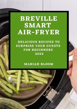 [预订]Breville Smart Air Fryer: Delicious Recipes to Surprise Your Guests for Beginners 9781804509197