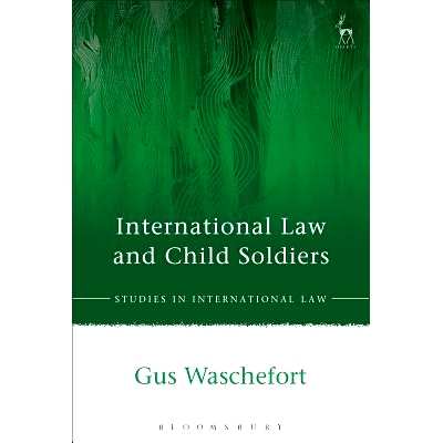 预订 International Law and Child Soldiers 国际法和儿童兵: 9781509913831