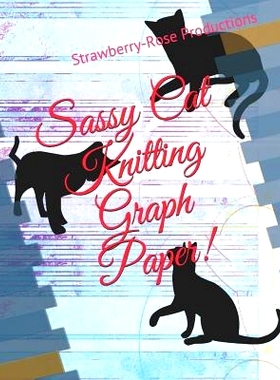 预订 Sassy Cat Knitting Graph Paper!: 9781720005773