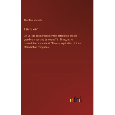 预订 Tan tu kinh: Ou, Le livre des phrases de trois caractères, avec le grand commentaire de Vuong Tân Thang, texte, t