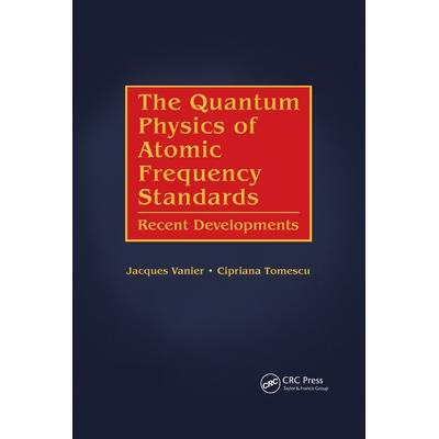 The Quantum Physics of Atomic Frequency Standards: Recent Developments原子频率标准的量子物理学：*进展: 9781138894556