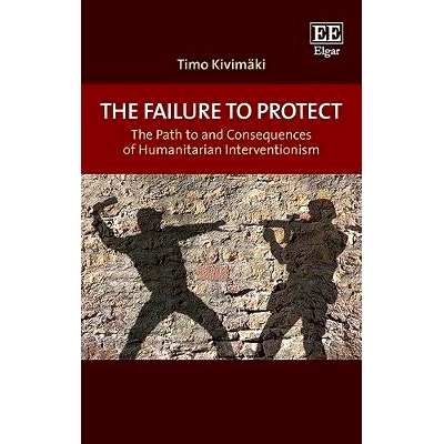 预订 The Failure to Protect: The Path to and Consequences of Humanitarian Interventionism 未能保护: 9781788111003