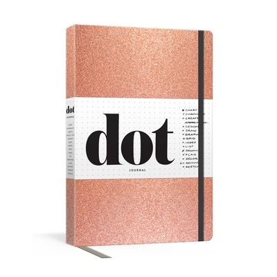 预订 Dot Journal (Rose Gold): A Dotted, Blank Journal for List-Making, Journaling, Goal-Setting: 256 Pages with Elastic