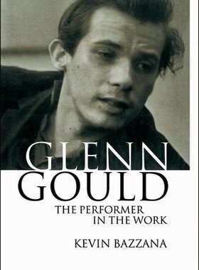 【预订】Glenn Gould: The Performer in the Work