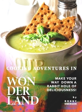 预订 Cooking Adventures in Wonderland: Make Your Way Down a Rabbit Hole of Deliciousness!: 9798534096132