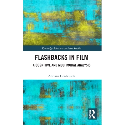 预订 Flashbacks in Film: A Cognitive and Multimodal Analysis 电影中的倒叙：认知和多模式分析: 9780367721336
