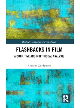 预订 Flashbacks in Film: A Cognitive and Multimodal Analysis 电影中的倒叙：认知和多模式分析: 9780367721336