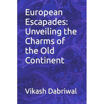 预订 European Escapades: Unveiling the Charms of the Old Continent: 9798398898668