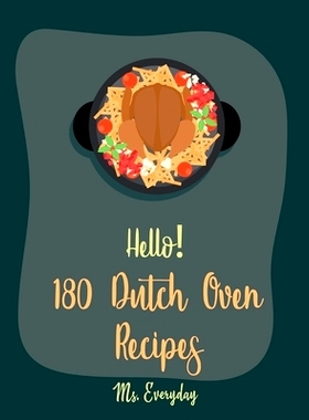预订 Hello! 180 Dutch Oven Recipes: Best Dutch Oven Cookbook Ever For Beginners [Chicken Breast Recipes, Chicken Parmesa