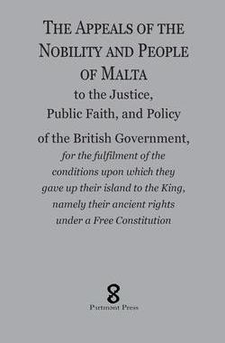 [预订]The Appeals of the Nobility and People of Malta: to the Justice, Public Faith, and Policy of the Bri 9781912142279
