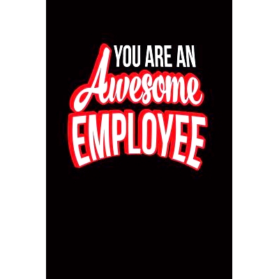 预订 You Are An Awesome Employee: Employee Appreciation Gift for Your Employees, Coworkers, or Boss: 9781078368971