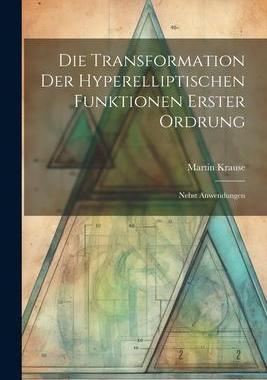[预订]Die Transformation der Hyperelliptischen Funktionen Erster Ordrung: Nebst Anwendungen 9781022115545