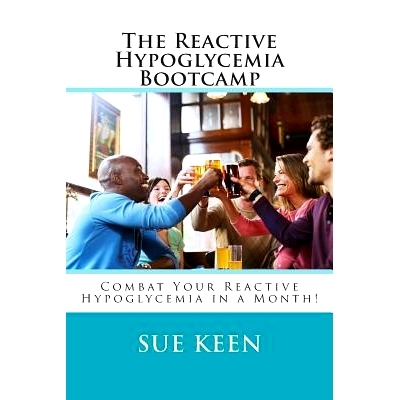 预订 The Reactive Hypoglycemia Bootcamp: Combat your reactive hypoglycemia in one month!: 9781495957741