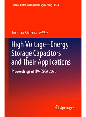 预订 High Voltage–Energy Storage Capacitors and Their Applications: Proceedings of HV-ESCA 2023: 9789819703395