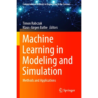 预订 Machine Learning in Modeling and Simulation: Methods and Applications 机器学习建模与仿真:方法及应用: 9783031366468