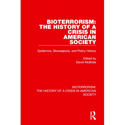 预订 Bioterrorism: The History of a Crisis in American Society: 2 Volume Set 生物恐怖主义：美国社会危机的历史：2卷集: 97