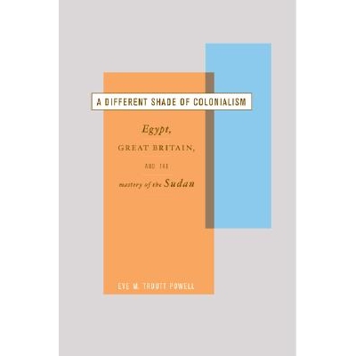 预订 Different Shade of Colonialism: Egypt, Great Britain, and the Mastery of the Sudan: 9780520233171