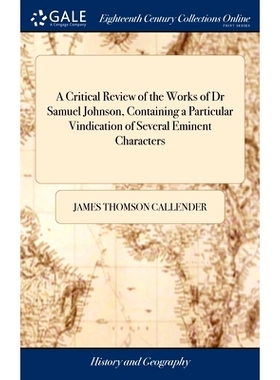 预订 A Critical Review of the Works of Dr Samuel Johnson, Containing a Particular Vindication of Several Eminent Charact
