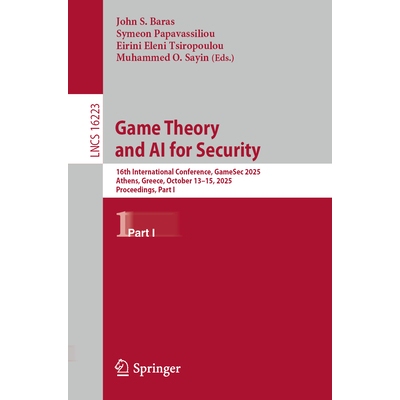 预订 Game Theory and AI for Security 16th International Conference, GameSec 2025, Athens, Greece, October 13–15, 2025,