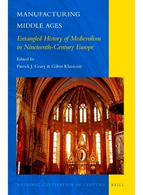 预订 Manufacturing Middle Ages: Entangled History of Medievalism in Nineteenth-Century Europe 制造中世纪: 9789004244863