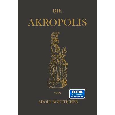 预订 Die Akropolis von Athen: Nach den Berichten der Alten und den neusten Erforschungen: 9783642471292