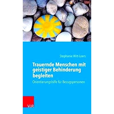 预订 Trauernde Menschen mit geistiger Behinderung begleiten: Orientierungshilfe für Bezugspersonen 陪伴悲伤的智障人士：