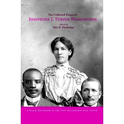 预订 The Collected Essays of Josephine J. Turpin Washington: A Black Reformer in the Post-Reconstruction South 约瑟芬 J