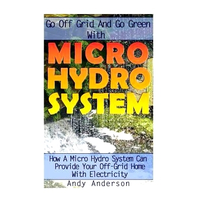 预订 Go Off Grid And Go Green With Micro Hydro System: How A Micro Hydro System Can Provide Your Off-Grid Home With Elec