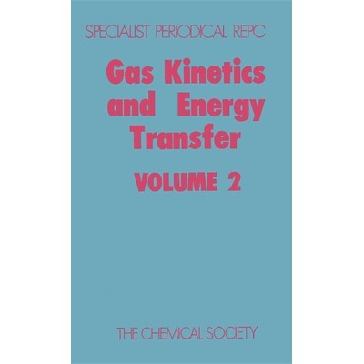 预订 Gas Kinetics and Energy Transfer: Volume 2 气体动力学和能量传递：第 2 卷: 9780851867663