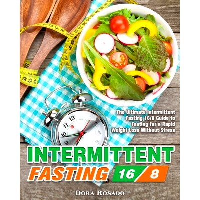 预订 Intermittent Fasting 16/8: The Ultimate Intermittent Fasting 16/8 Guide to Fasting for a Rapid Weight Loss Without