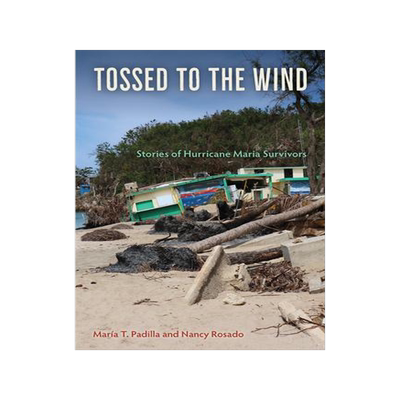 [预订]Tossed to the Wind: Stories of Hurricane Maria Survivors 9781683401506