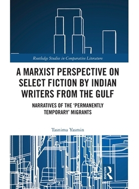 预订 A Marxist Perspective on Select Fiction by Indian Writers from the Gulf: Narratives of the ‘Permanently Temporary