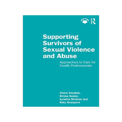 预订 Supporting Survivors of Sexual Violence and Abuse: Approaches to Care for Health Professionals