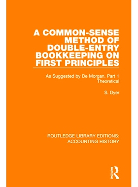 预订 A Common-Sense Method of Double Entry Bookkeeping on First Principles: As Suggested by De Morgan. Part 1 Theoretica