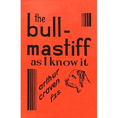 预订 The Bull-Mastiff as I Know it - With Hints for all who are Interested in the Breed - A Practical Scientific and Up-