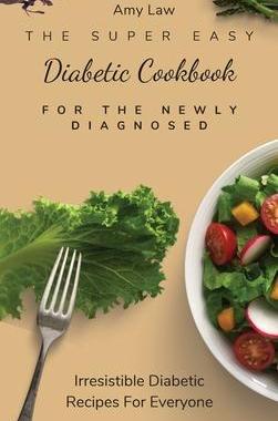 [预订]The Super Easy Diabetic Cookbook For The Newly Diagnosed: Irresistible Diabetic Recipes For Everyone 9781803424873