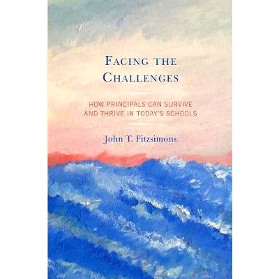 预订 Facing the Challenges: How Principals Can Survive and Thrive in Today’s Schools 面对挑战：校长如何在当今的学校中生